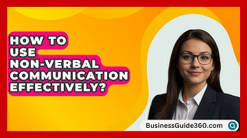 How To Use Non-Verbal Communication Effectively? - BusinessGuide360.com