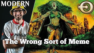 The Wrong Sort of Meme | Song of Creation | SNC Modern | MTGO