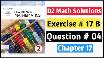 Exercise 17b Question no 4 D2 Oxford New Syllabus Mathematics Book 2 || Chapter 17 ||Book 2 Olevels