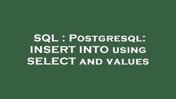 SQL : Postgresql: INSERT INTO using SELECT and values