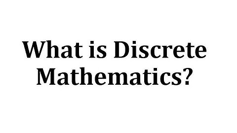What is Discrete Mathematics?