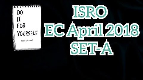 ISRO Electronic April 2018 Set-A | Question Paper with solutions | Wow Videos