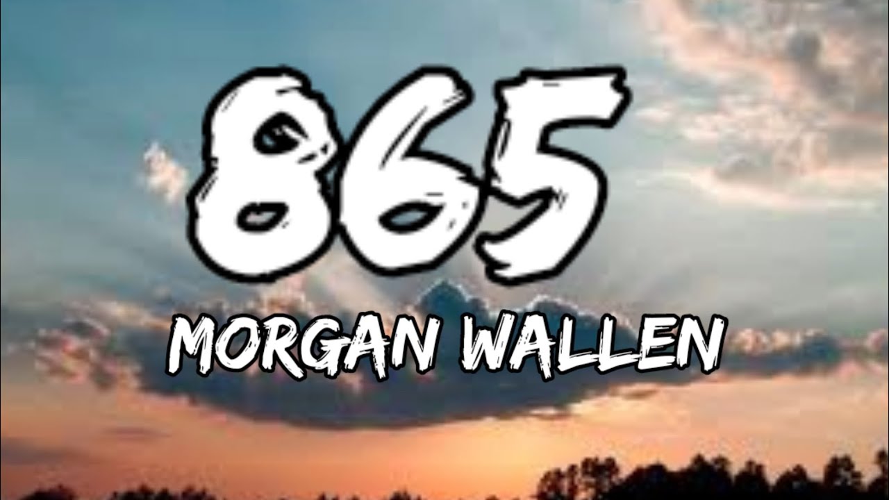Morgan Wallen - 865 (lyrics) - YouTube