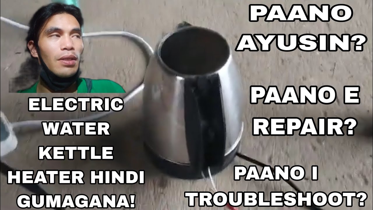 ELECTRIC WATER KETTLE HEATER HINDI GUMAGANA PAANO I TROUBLESHOOT electric-water-kettle-heater-hindi-gumagana-paano-i-troubleshoot