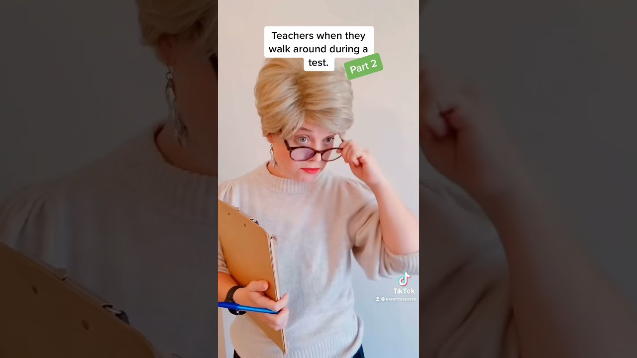 Teachers When They Walk Around During a Test Part 2