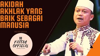 Akidah Akhlak Yang Baik Sebagai Manusia || Ust.Das'ad Latif.