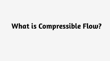 What is Compressible Flow ?