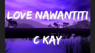 C KAY - LOVE NAWANTITI (LYRICS)