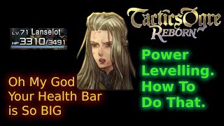 Tactics Ogre Reborn: Power Leveling for Stronk