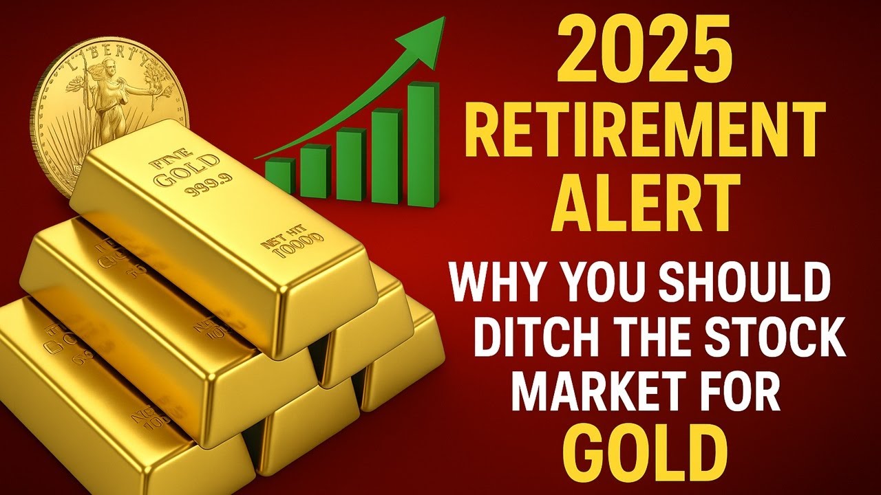 2025 Retirement Alert - Why You Should Ditch the Stock Market for Gold ...