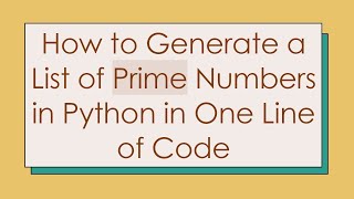 How to Generate a List of Prime Numbers in Python in One Line of Code