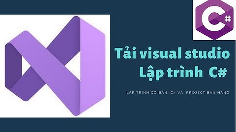 #1: Hưỡng dẫn tải visual studio và lập trình cơ bản C# - Lập trình cơ bản và dự án