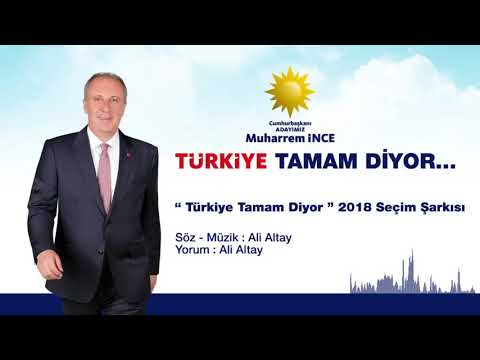 'Türkiye Tamam Diyor'' Muharrem İnce Seçim Şarkısı