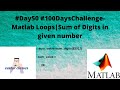 #Day50 #100DaysChallenge- Matlab Loops|Sum of Digits in given number