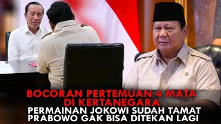 BOCORAN PERTEMUAN 4 MATA DI KERTANEGARA. PERMAINAN JOKOWI SUDAH TAMAT, PRABOWO GAK BISA DITEKAN LAGI
