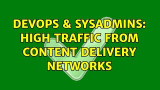 Celebrity DevOps & SysAdmins: High Traffic from Content Delivery Networks Profile