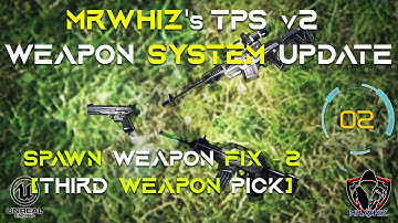 TPSv2 Weapon System Update 002 - Spawn Weapon Fix 2 - Third Weapon Pick