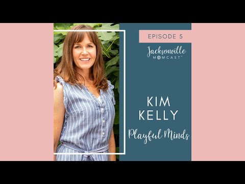 Jacksonville Momcast Episode 5: Kim Kelly from Playful Minds Jacksonville