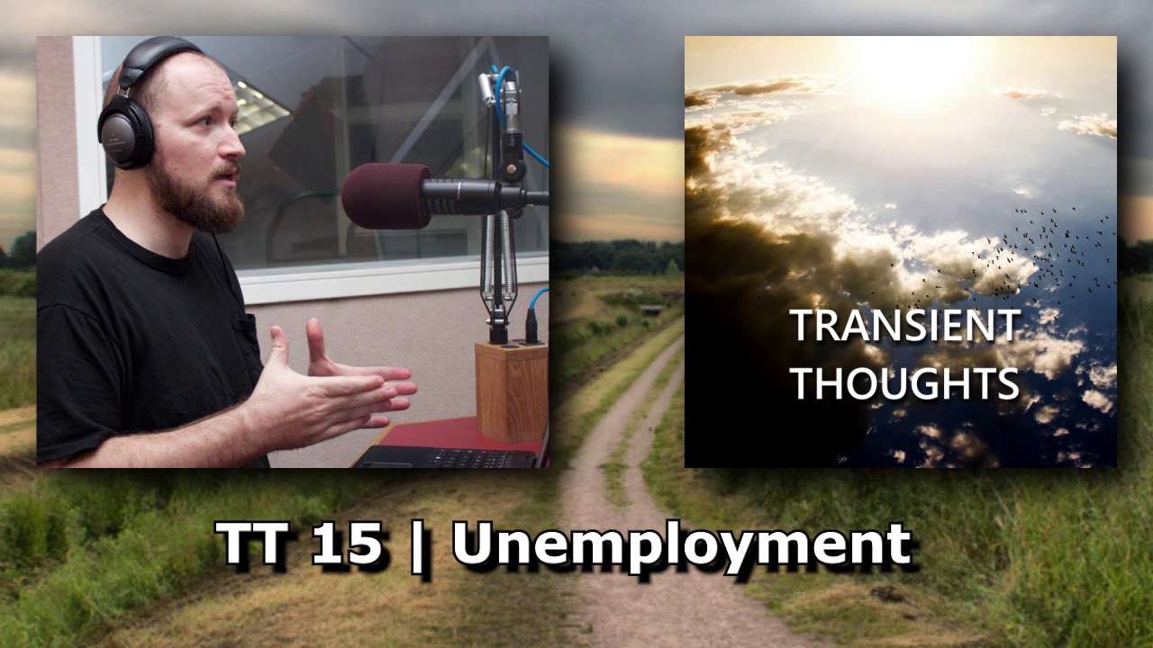 Transient Thoughts 015 ▶ Unemployment (USA)