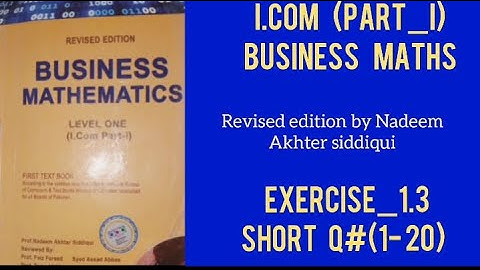 I.com part_1 Business Maths| Ex#1.3 short Q#(1-20)| Revised edition by Nadeem Akhter Siddiqui