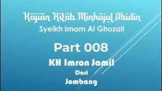 KAJIAN MINHAJUL ABIDIN - KITAB IMAM AL GHOZALI (Part 008) oleh KH Imron Jamil - Jombang