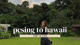 TOP 10 TIPS FOR PCSING/MOVING TO HAWAII | MILITARY PCS