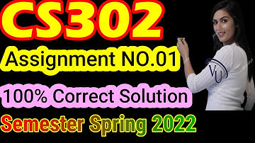 CS302 Assignment No 1 Spring 2022 100% Correct Complete Solution By Learning With Happy Mood