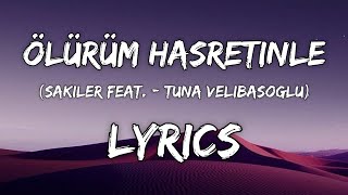Ölürüm Hasretinle - (sakiler Feat. - Tuna Velibaşoğlu) Lyrics Şarkı sözleri