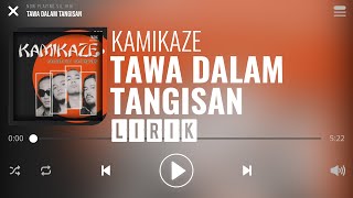 Kamikaze - Tawa Dalam Tangisan [Lirik]