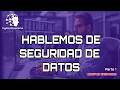 CyberSapiens Epi. 15 - Hablemos de Seguridad de datos - Invitado especial (Parte 1)