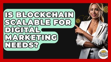 Is Blockchain Scalable For Digital Marketing Needs? - CryptoBasics360.com
