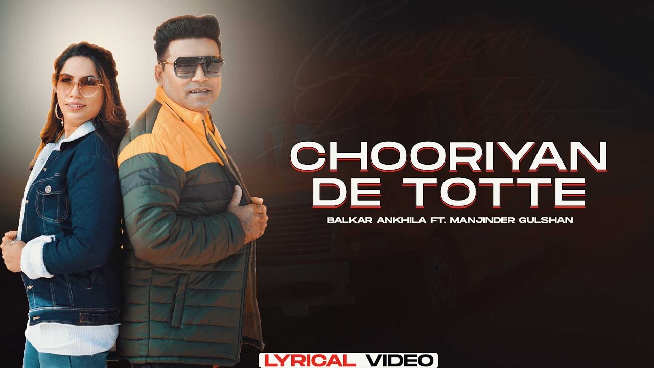 Chooriyan De TotteLyrical Video  Balkar Ankhila Ft Manjinder Gulshan  FinetouchDesiTadka