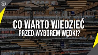 Co warto wiedzieć przed wyborem wędki