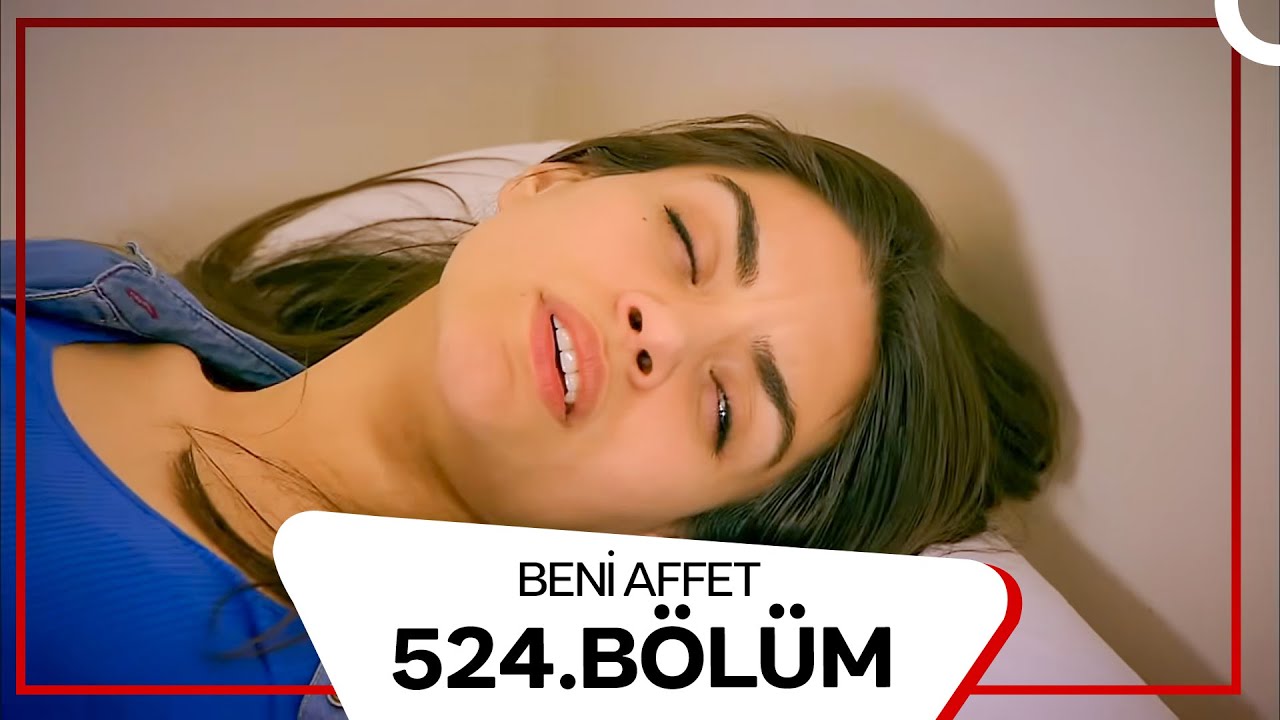 Beni Affet 524. Bölüm