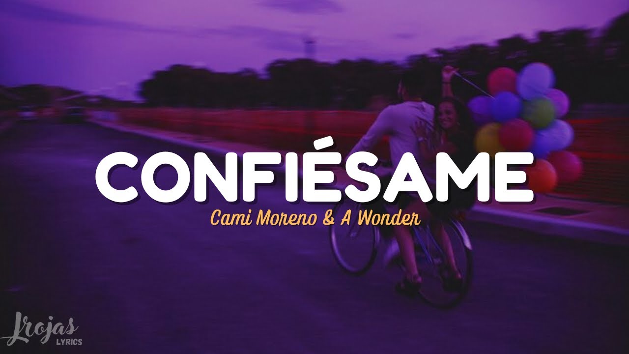 Watch Confiésame - Cami Moreno & A Wonder (Letra//Lyrics) on YouTube Watch Confiésame - Cami Moreno & A Wonder (Letra//Lyrics) on YouTube