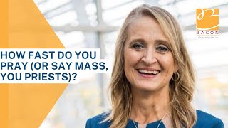 How Fast Do You Pray (or Say Mass, you Priests)?