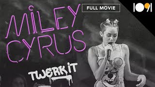 Miley Cyrus: Twerk It (Full Movie)