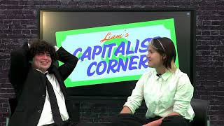 Liam's Capitalist Corner [Episode 4]