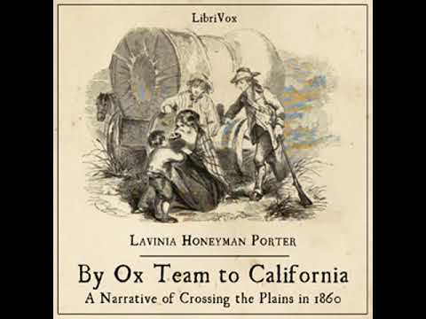 By Ox Team to California - A Narrative of Crossing the Plains in 1860 by Lavinia Honeyman PORTER