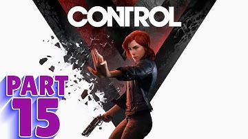 CONTROL Walkthrough - PART 15 - OLD GROWTH