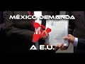 ¡MEXICO DEMANDA A FABRICANTES DE ARMAS!