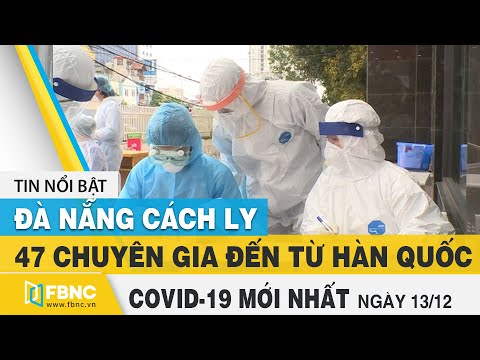 Tin tức Covid-19 mới nhất hôm nay 13/12 | Dich Virus Corona Việt Nam hôm nay | FBNC