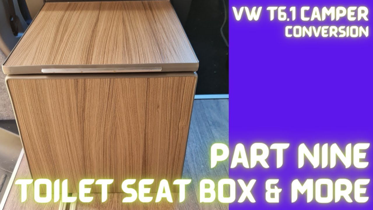 VWT6.1 Campervan Conversion Part 9 Toilet/Seat Box and Camping Stuff