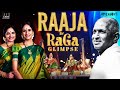 Raaja by raga glimpse  ilaiyaraaja  ranjani  gayatri  carnatic concert  tamil