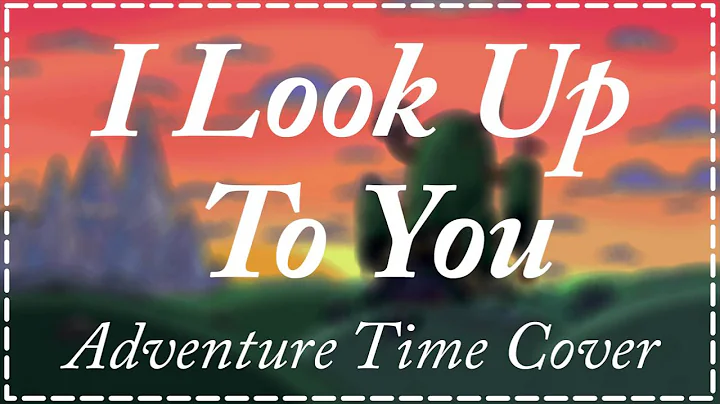 I Look Up To You - Adventure Time Cover