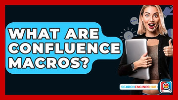 What Are Confluence Macros? - SearchEnginesHub.com