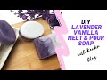 DIY Lavender Vanilla Melt &amp; Pour Soap with Kaolin Clay