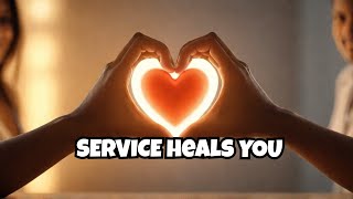 Healing Through Service: How Helping Others Transforms Your Life