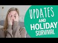 UPDATES &amp; HOLIDAY SURVIVAL TIPS