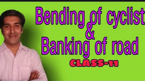11th Physics: Laws of motion//bending of cyclist, banking of roads